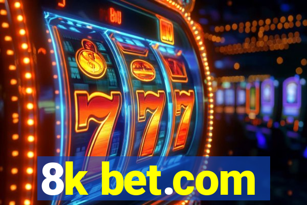 8k bet.com